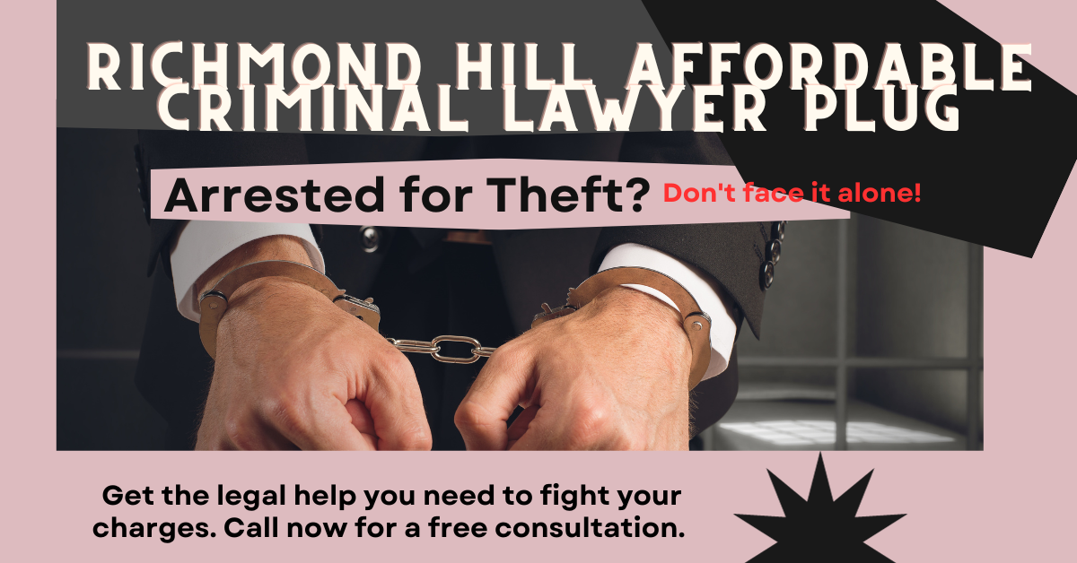 Barrie Theft Lawyers are Richmond Hill Affordable Criminal Lawyer Plug. 
