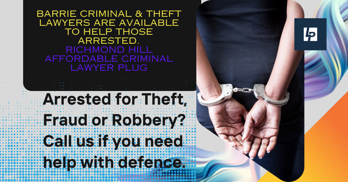 Richmond Hill Affordable Criminal Lawyer Plug are Barrie Fraud, Robbery and Theft lawyers.