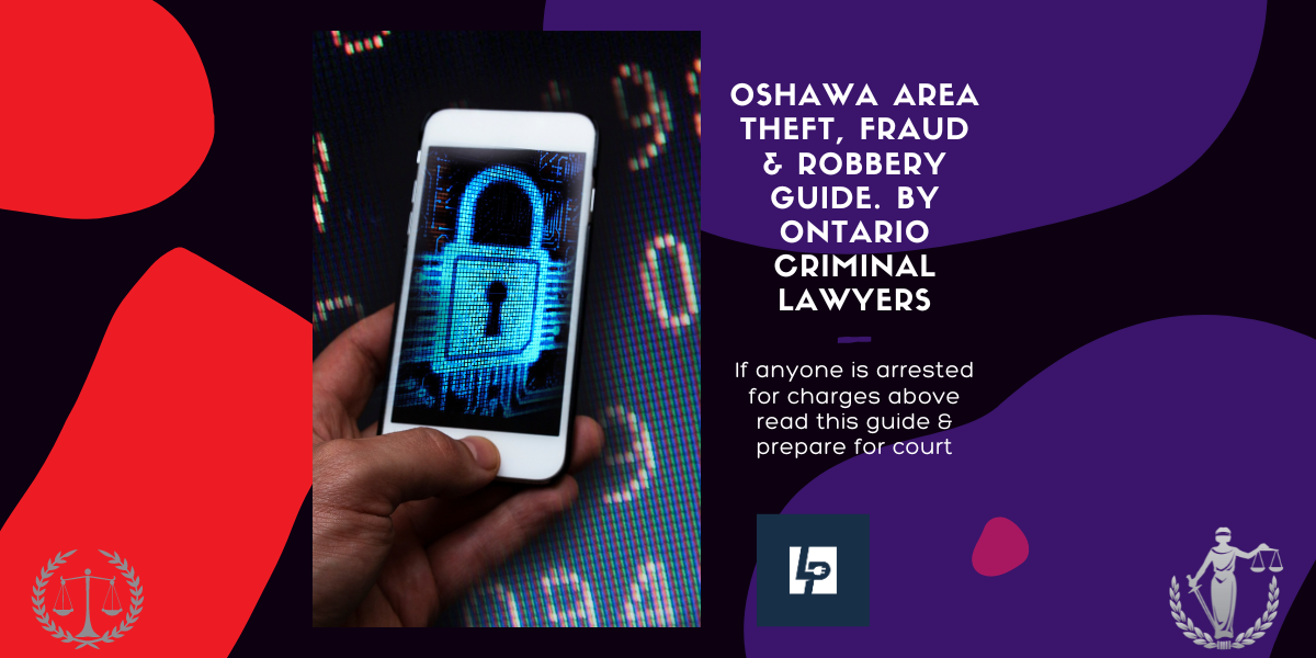 Oshawa area theft, fraud and robbery defence guide.